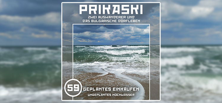 Folge 59: Geplante Einkäufe – ungeplantes Hochwasser
